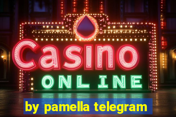 by pamella telegram